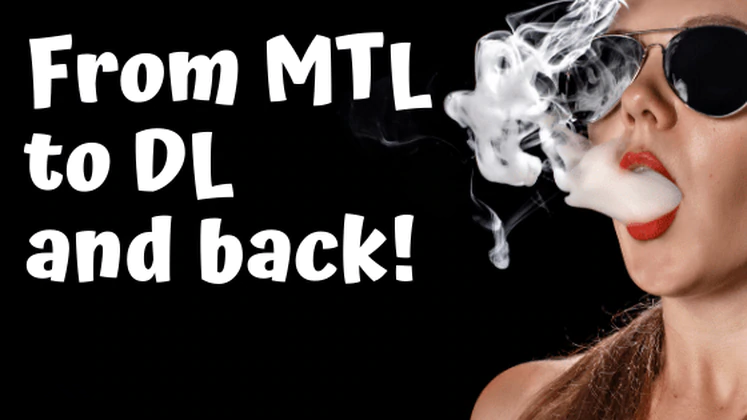 From MTL Vaping to Direct Lung and back