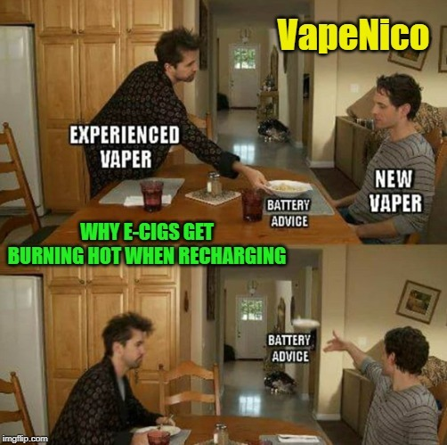 Why E-cigs get burning hot during recharging