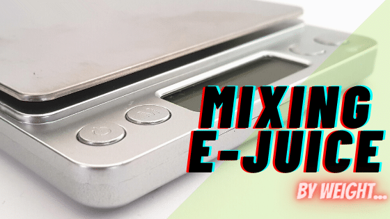 How To Mix E-Juice By Weight | Mixing With Electronic Scales