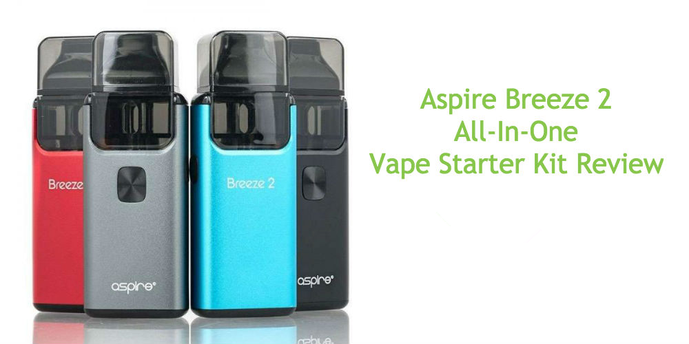 ASPIRE BREEZE 2 ALL-IN-ONE VAPE STARTER KIT REVIEW