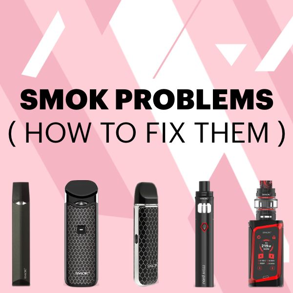 Problems with SMOK Mods and How to Fix Them