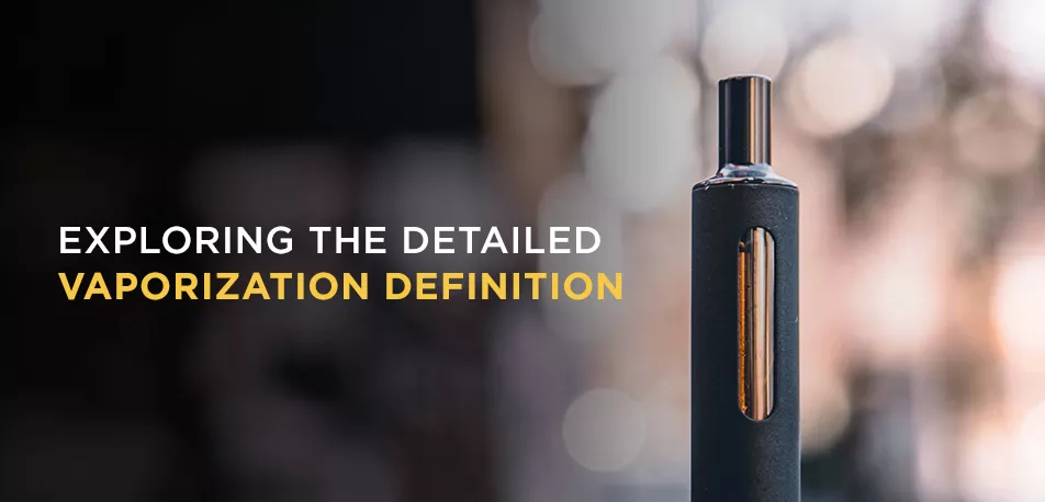 Do You Know the Proper Vaporization Definition? We’ll Break It Down ...
