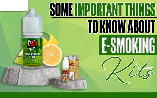 Some Important Things To Know About E-smoking Kits – Peace-Vape